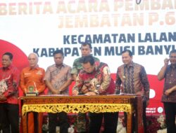 Pj Gubernur Sumsel Teken Berita Acara Kesepakatan Bersama Pembangunan Jembatan P6 Lalan Muba